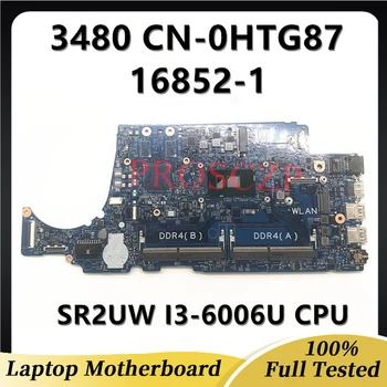 CN-0HTG87 0HTG87 HTG87 Mainboard עבור Dell Latitude 3480 מחשב נייד לוח אם 16852-1 עם SR2UW I3-6006U מעבד 100%מלא עובד טוב