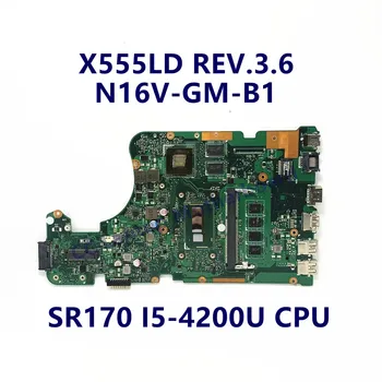 X555LD ראב.3.6 הלוח האם ASUS X555LD מחשב נייד לוח אם עם SR170 I5-4200U CPU N16V-GM-B1 100% מלא נבדק עובד טוב